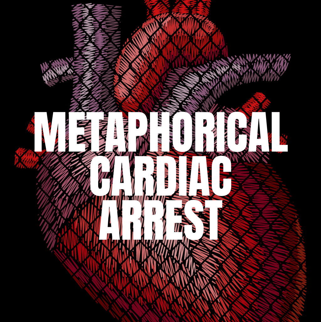 Metaphorical Cardiac Arrest